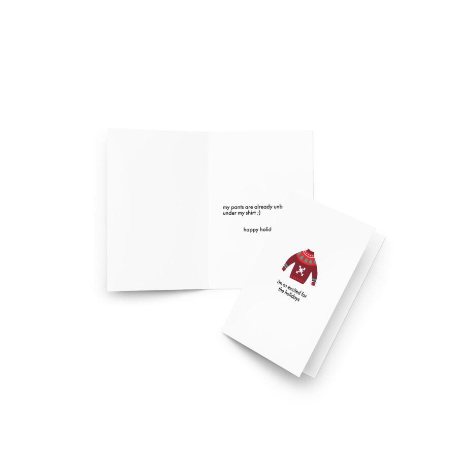 happy holidays - my pants are already unbuttoned under my shirt